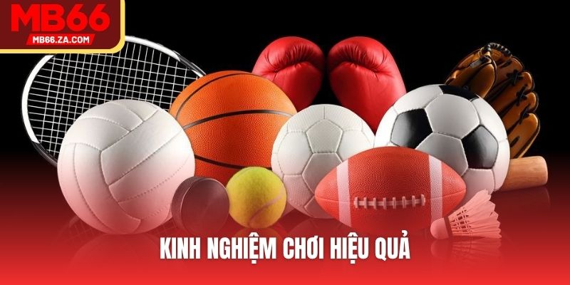 Thể Thao MB66 - Làm Giàu Cực Dễ Chỉ Với Một Ván Kèo 4 Kinh nghiệm chơi hiệu quả